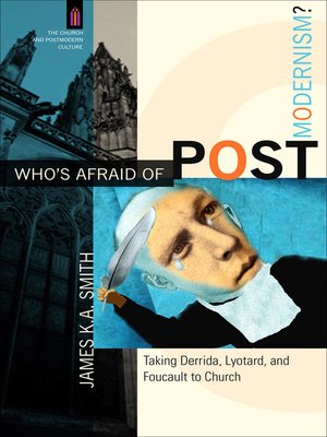 cover image of Who's Afraid of Postmodernism? Taking Derrida, Lyotard, and Foucault to Church